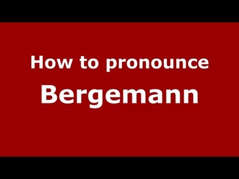 How to Pronounce Bergemann - PronounceNames.com