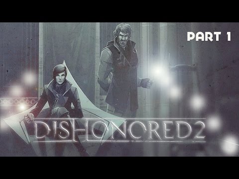 Let´s play Dishonored 2 - Part 1 - Ganz der Papa..! - Deutsch/German/HD+
