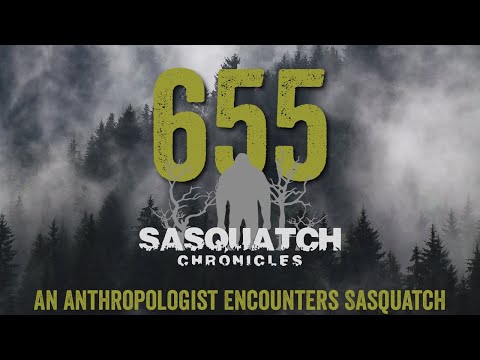 SC EP:655 An Anthropologist Encounters Sasquatch