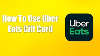 How To Use Uber Eats Gift Card