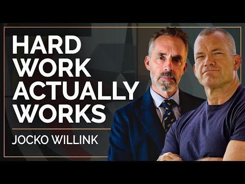 Hard Work Actually Works | Jocko Willink and Jordan B Peterson
