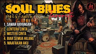 Download lagu SOUL BLUES FAVORITE VOL. 2 | Nicky Astria Cover mp3