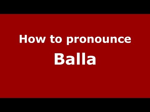 How to pronounce Balla