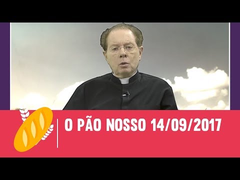 O Pão Nosso - 14/09/2017