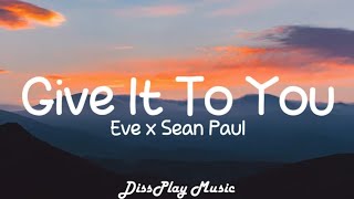Eve ft Sean Paul - Give It To You (lyrics)