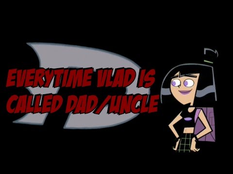 [Danny Phantom] Everytime Vlad Is Called Dad/Uncle