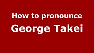 How to pronounce George Takei