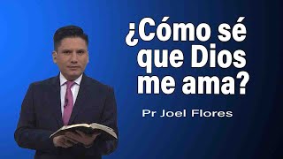 ¿Cómo sé que Dios me ama | Pr Joel Flores | sermones adventistas