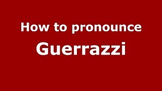 How to pronounce Guerrazzi