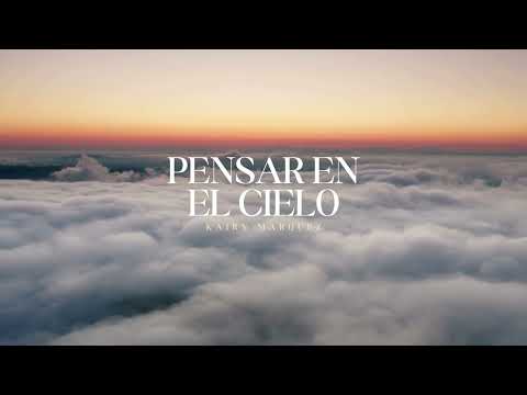 Kairy Marquez - Pensar en el Cielo - Letras - Música Católica