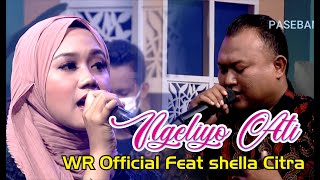 Download lagu NGELIYO ATI -WR FEAT SHELLA CITRA mp3 Download lagu NGELIYO ATI -WR FEAT SHELLA CITRA mp3