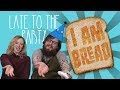 Let's Play I am Bread - Late to the Party