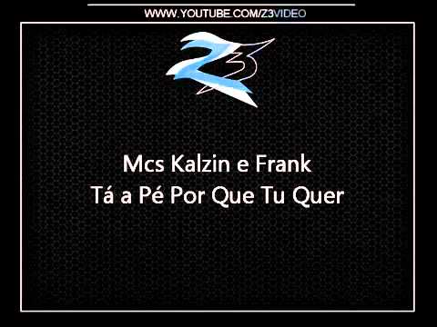 Mcs Kalzin e Frank - Tá a Pé Por Que Tu Quer { Ao Vivo } { D