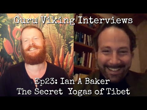 Ep23: The Secret Yogas of Tibet - Ian A Baker