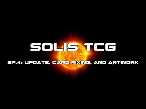 Solis TCG Ep. 4: Update, Card Fixing, and Artwork