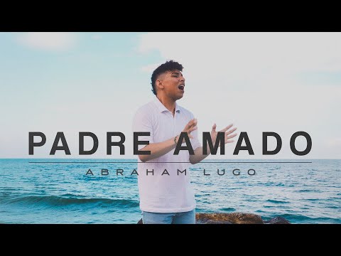 Padre Amado - Abraham Lugo (Video Oficial)