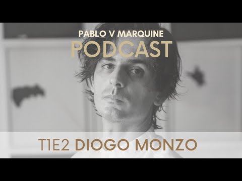 PABLO V MARQUINE PODCAST - T1E2 DIOGO MONZO