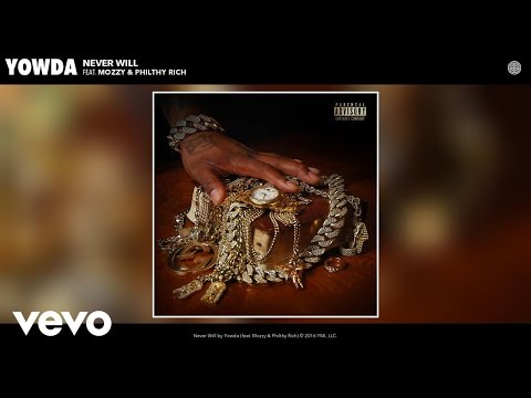 Yowda - Never Will (Audio) ft. Mozzy, Philthy Rich