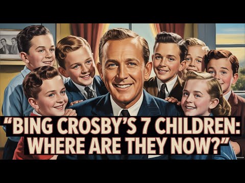 Whatever Happened to Bing Crosby's 7 Children