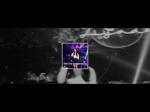 Eller Üzer Dayanamazsın - Gözde Buldaş (by. Hilmi Çönge)