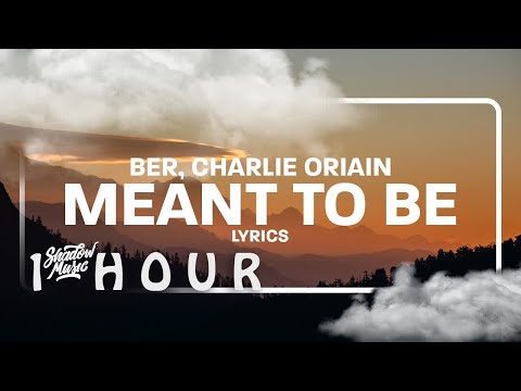 [ 1 HOUR ] Ber, Charlie Oriain - Meant To Be ((Lyrics))