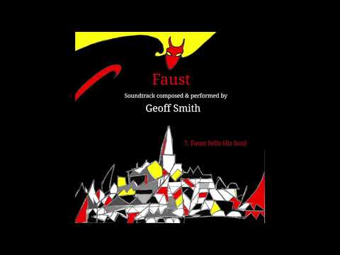 Geoffrey Smith: (7) Faust Sells His Soul