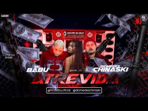 DIOMEDES CHINASKI E MC BABU - ATREVIDA - CLIPE OFICIAL