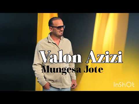 Valon Azizi -Mungesa jote 2025