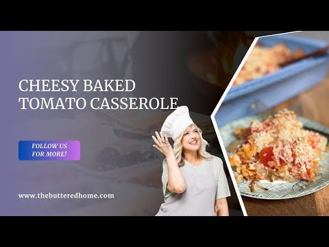 Cheesy Baked Tomato Casserole