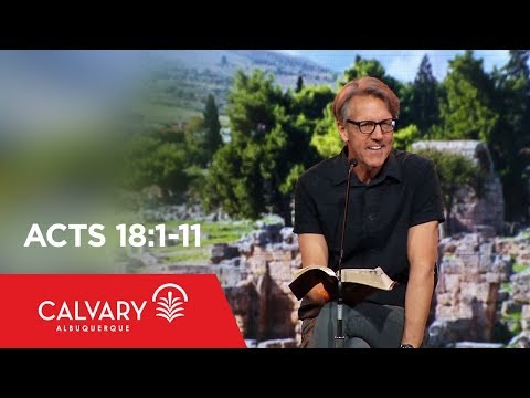 Acts 18:1-11 - Skip Heitzig