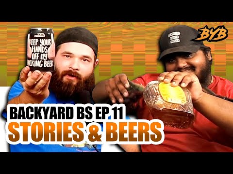 BACKYARD BS EP 11 - STORIES & BEERS!