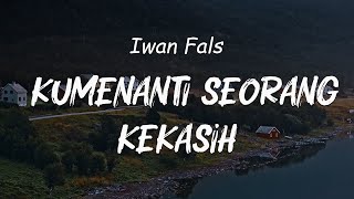 Download lagu Iwan Fals - Kumenanti Seorang Kekasih (Lirik) mp3