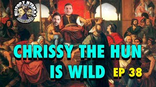 Chrissy the Hun is WILD! | ep 38 - History Hyenas