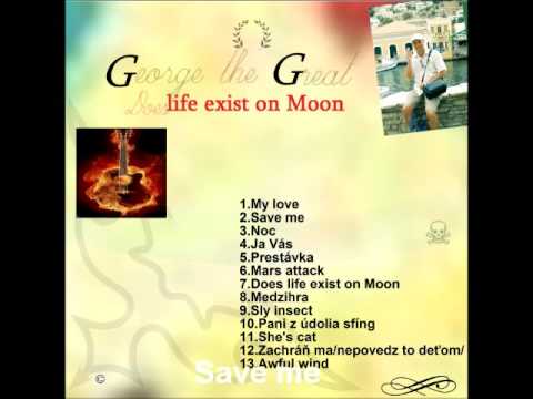 George the Great - George the Great - Does life exist on Moon (Full album)