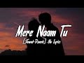 Mere Naam Tu [Slowed+Reverb]- ZERO | Ajay-Atul | Ayush Lofi Music