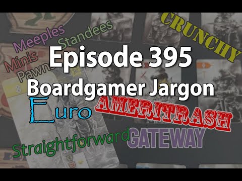 Episode 395 – Euro, Ameritrash, and Other Boardgamer Jargon