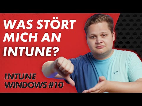 Was Intune nicht kann - und welche Workarounds helfen | Intune Windows Basics 10