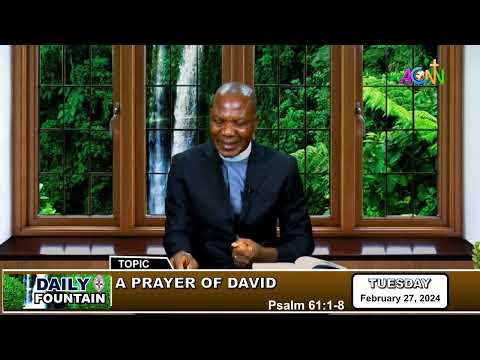 DAILY FOUNTAIN DEVOTIONAL OF FEBRUARY 27, 2024 - THE VEN. ZAKI BABA JEREMIAH