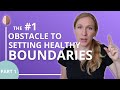 The 1 Obstacle To Setting Healthy Boundaries Relationship Skills 5