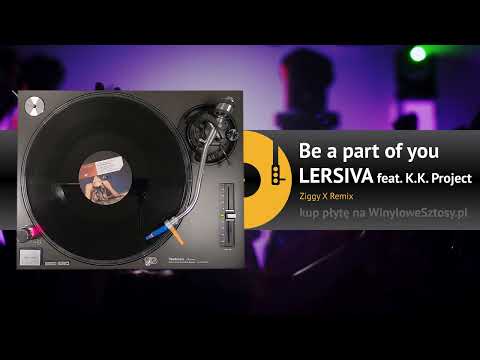 LERSIVA feat. K.K. PROJECT - Be a part of you (Ziggy X Remix)