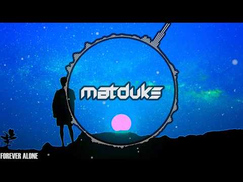 [Future Bass] Matduke - Forever Alone (Original Mix)