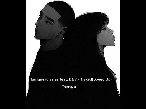 Enrique İglesias feat. Dev- Naked (Speed Up)