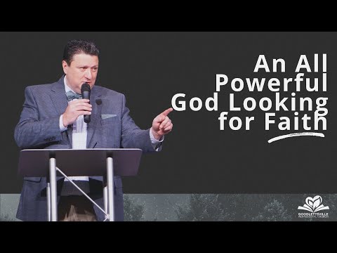 An All Powerful God Looking for Faith | Evangelist Tim Greene