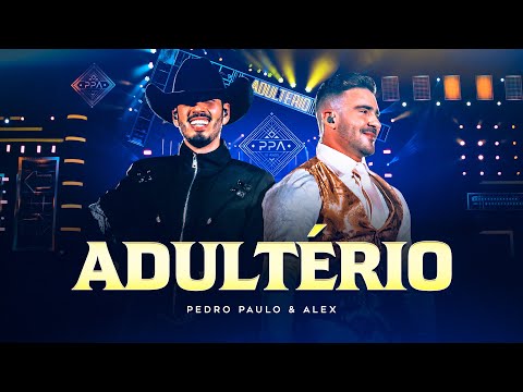 Pedro Paulo & Alex – Adultério (Clipe Oficial) [PPA 10 Anos, EP.1]
