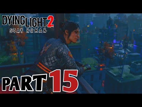 DYING LIGHT 2 Gameplay Walkthrough Part 15 [1080P 60FPS PC] No Commentary (FULL GAME)