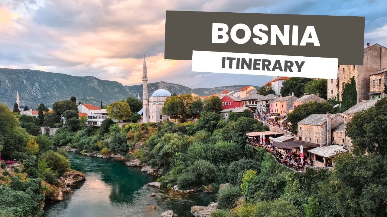 Bosnia Itinerary - Must-see places in Bosnia and Herzegovina