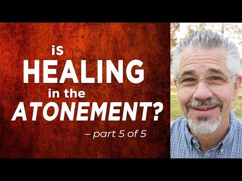 Is Healing in the Atonement? (Part 5 of 5) | Little Lessons with David Servant