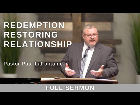 2022.07.24 - Bro. Paul LaFontaine - Redemption Restoring Relationship (Part 1)