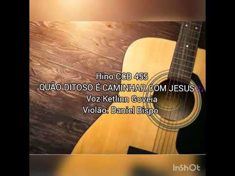 HINO 455 CCB- QUÃO DITOSO É CAMINHAR COM JESUS Ó MENINOS!| Ketlinn Goveia e Daniel Bispo