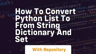 how to convert python list to from string dictionary and set